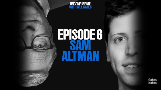 [ 必聴 ]ビルゲイツとサム・アルトマン対談ポッドキャスト2年先までのChatGPTのマイルストーンから最高の創業者の高年齢化などについて